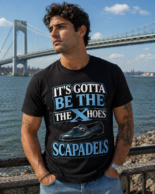 It's Gotta be the Scaps- T-shirt